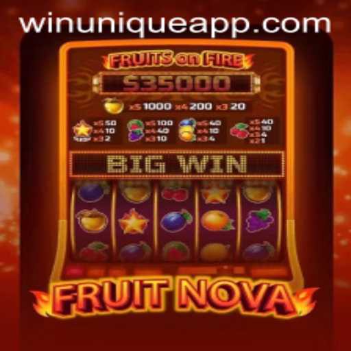 Discover the Exciting World of FruitNova and the Unique Gameplay of WinUnique
